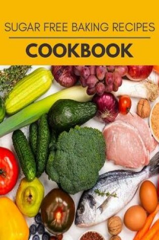 Cover of Sugar Free Baking Recipes Cookbook