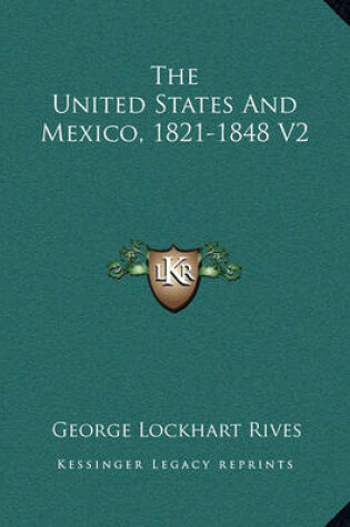 Cover of The United States and Mexico, 1821-1848 V2