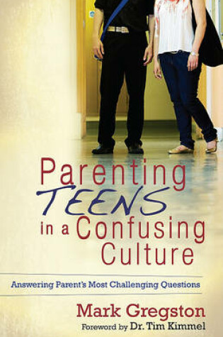 Cover of Parenting Teens in a Confusing Culture