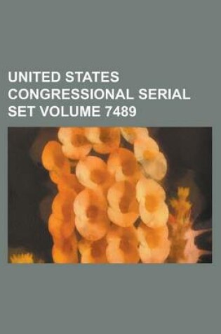 Cover of United States Congressional Serial Set Volume 7489