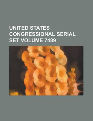 Book cover for United States Congressional Serial Set Volume 7489