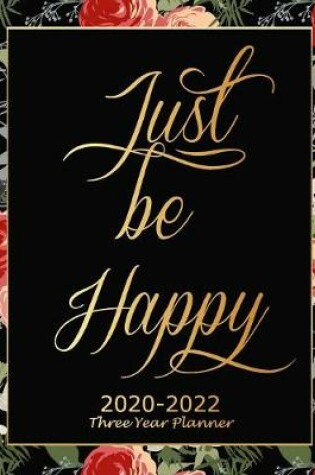 Cover of Just Be Happy 2020-2022 Three Year Planner