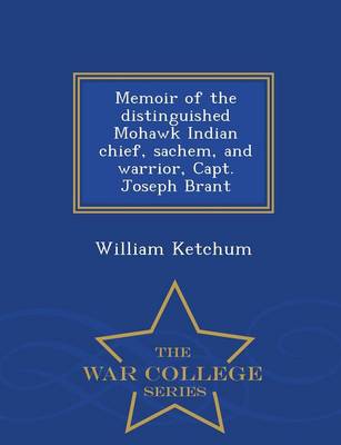 Book cover for Memoir of the Distinguished Mohawk Indian Chief, Sachem, and Warrior, Capt. Joseph Brant - War College Series