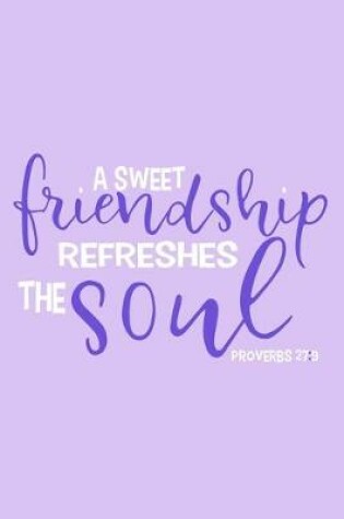 Cover of A Sweet Friendship Refreshes The Soul - Proverbs 27