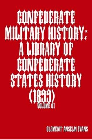 Cover of Confederate Military History; a Library of Confederate States History (1899) Volume: 01