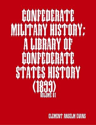 Book cover for Confederate Military History; a Library of Confederate States History (1899) Volume: 01