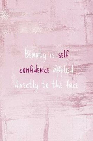 Cover of Beauty Is Self Confidence Applied Directly To The Face