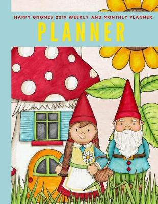 Book cover for Happy Gnomes 2019 Weekly and Monthly Planner