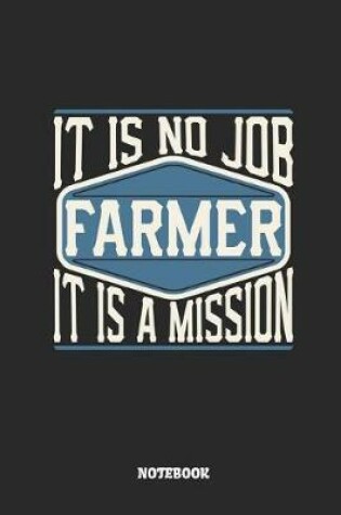 Cover of Farmer Notebook - It Is No Job, It Is a Mission
