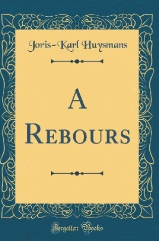 Cover of A Rebours (Classic Reprint)