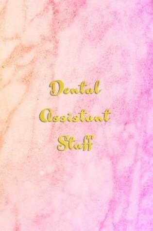 Cover of Dental Assistant Stuff