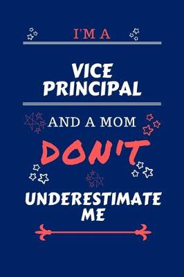 Book cover for I'm A Vice Principal And A Mom Don't Underestimate Me