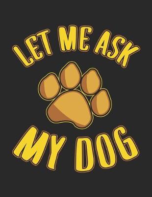 Book cover for Let Me Ask My Dog