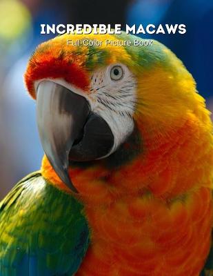 Book cover for Incredible Macaws Full-Color Picture Book