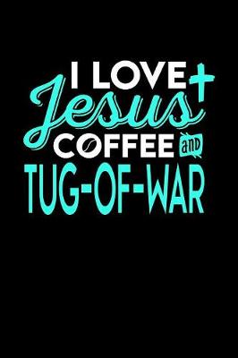 Book cover for I Love Jesus Coffee and Tug-Of-War