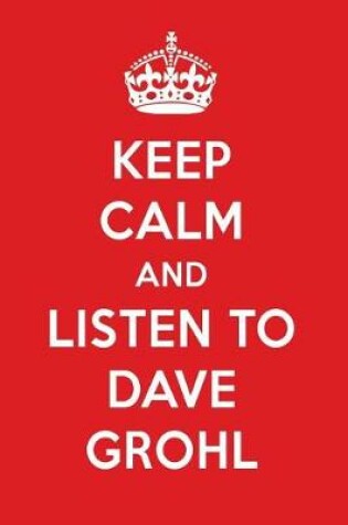 Cover of Keep Calm and Listen to Dave Grohl