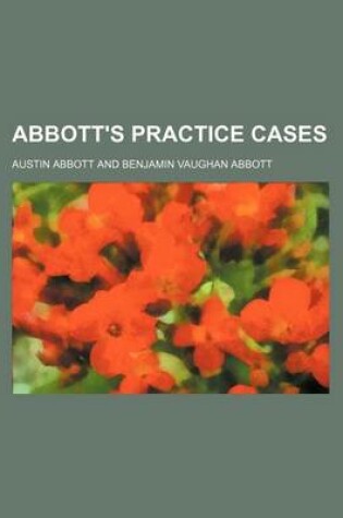 Cover of Abbott's Practice Cases (Volume 12)