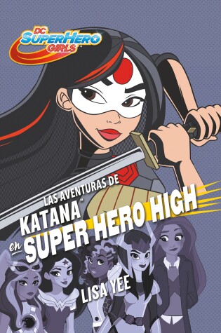 Cover of Las aventuras de Katana en Super Hero High / Katana at Super Hero High