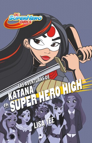 Book cover for Las aventuras de Katana en Super Hero High / Katana at Super Hero High