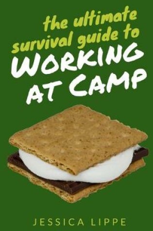 Cover of The Ultimate Survival Guide to Working at Camp