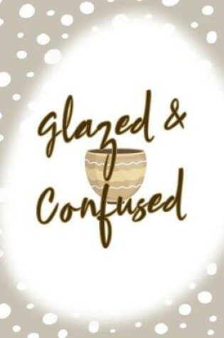 Cover of Glazed & Confused