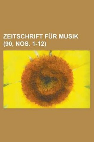 Cover of Zeitschrift Fur Musik (90, Nos. 1-12 )