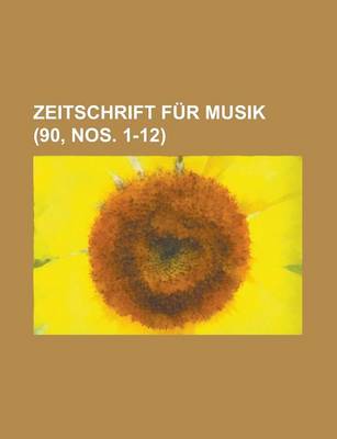 Book cover for Zeitschrift Fur Musik (90, Nos. 1-12 )