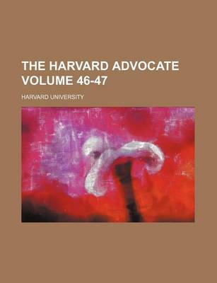 Book cover for The Harvard Advocate Volume 46-47