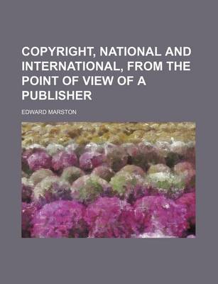 Book cover for Copyright, National and International, from the Point of View of a Publisher