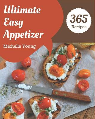 Book cover for 365 Ultimate Easy Appetizer Recipes