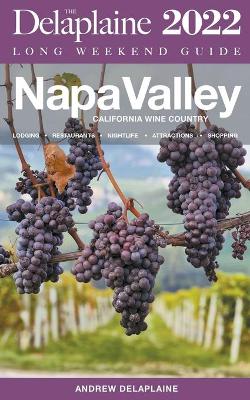 Book cover for Napa Valley - The Delaplaine 2022 Long Weekend Guide