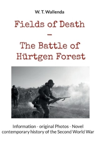 Cover of Fields of Death - The Battle of Hürtgen Forest