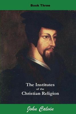 Book cover for Institutes of the Christian Religion (Book Three)