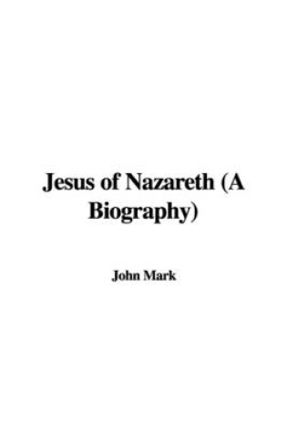 Cover of Jesus of Nazareth (a Biography)