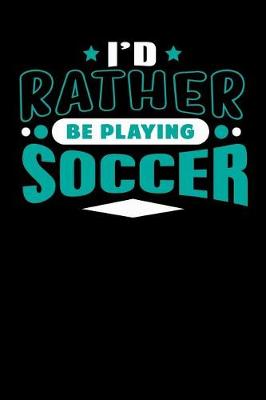 Book cover for I'd Rather Be Playing Soccer