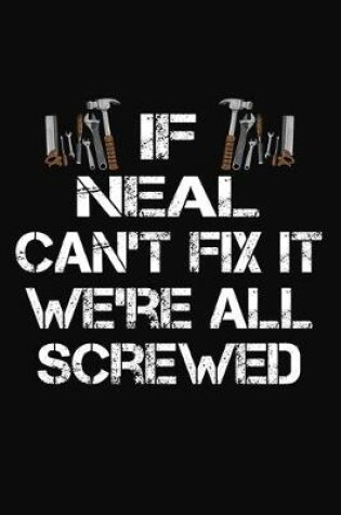 Cover of If Neal Can't Fix It We're All Screwed