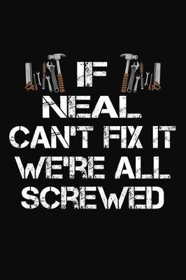 Book cover for If Neal Can't Fix It We're All Screwed