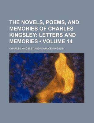 Book cover for The Novels, Poems, and Memories of Charles Kingsley (Volume 14); Letters and Memories