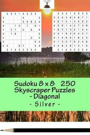 Cover of Sudoku 8 X 8 - 250 Skyscraper Puzzles _diagonal - Silver