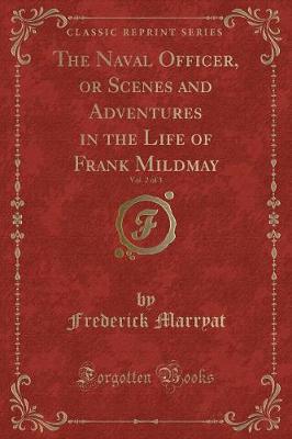 Book cover for The Naval Officer, or Scenes and Adventures in the Life of Frank Mildmay, Vol. 2 of 3 (Classic Reprint)