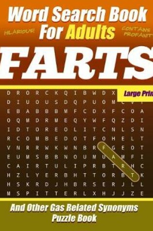Cover of Word Search Book For Adults - FARTS - Large Print - And Other Gas Related Synonyms - Puzzle Book