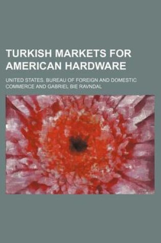 Cover of Turkish Markets for American Hardware