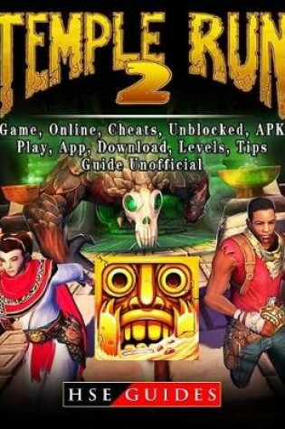 Cover of Temple Run 2, Game, Online, Cheats, Unblocked, Apk, Play, App, Download, Levels, Tips, Guide Unofficial