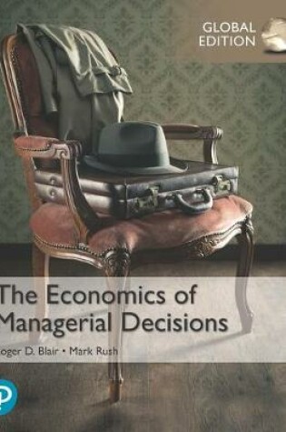 Cover of The Economics of Managerial Decisions plus Pearson MyLab Economics with Pearson eText, Global Edition