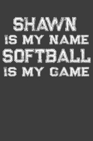 Cover of Shawn Is My Name Softball Is My Game