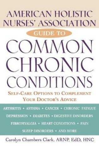 Cover of The American Holistic Nurses' Association Guide to Common Chronic Conditions