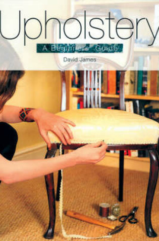 Cover of Upholstery: A Beginner's Guide