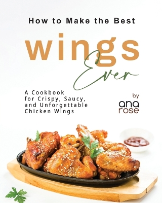 Book cover for How to Make the Best Wings Ever