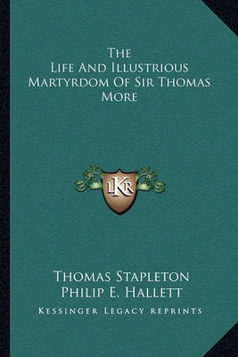 Book cover for The Life and Illustrious Martyrdom of Sir Thomas More