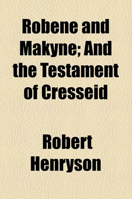 Book cover for Robene and Makyne; And the Testament of Cresseid